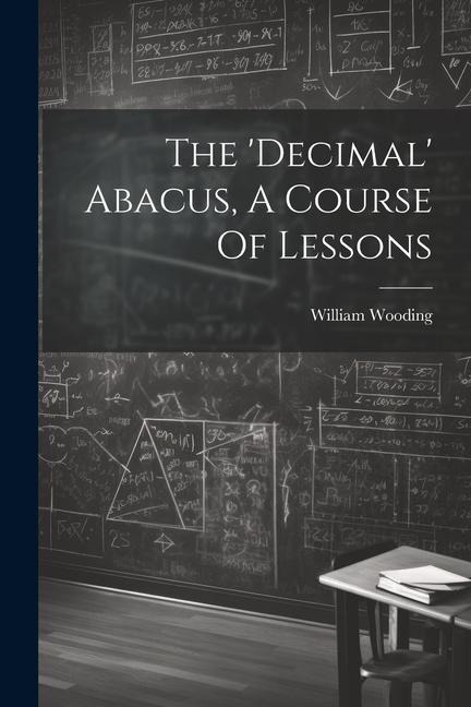 The decimal Abacus, A Course Of Lessons
