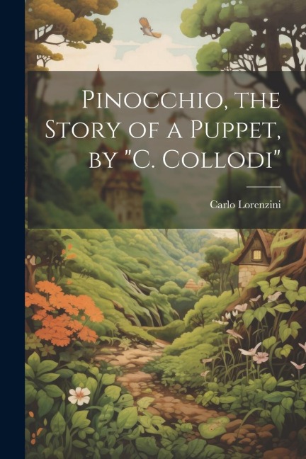 Pinocchio, the Story of a Puppet, by C. Collodi