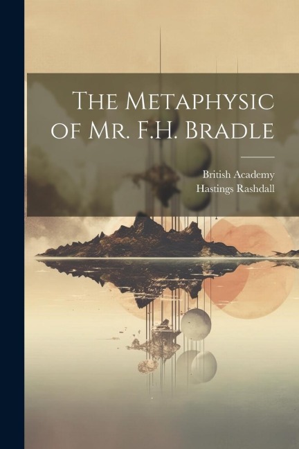 The Metaphysic of Mr. F.H. Bradle