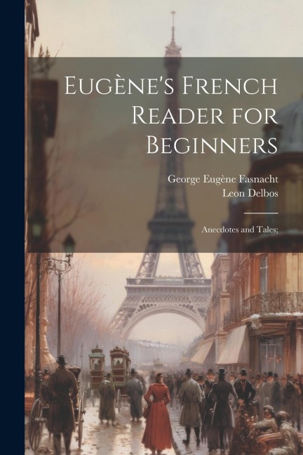 Eugènes French Reader for Beginners; Anecdotes and Tales;