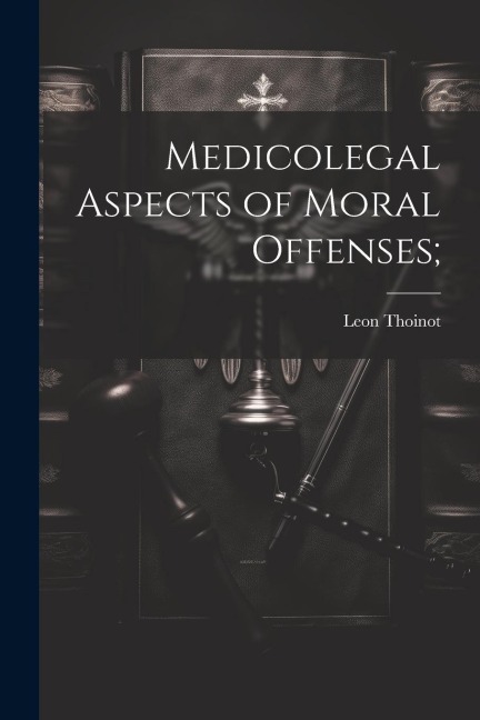 Medicolegal Aspects of Moral Offenses;
