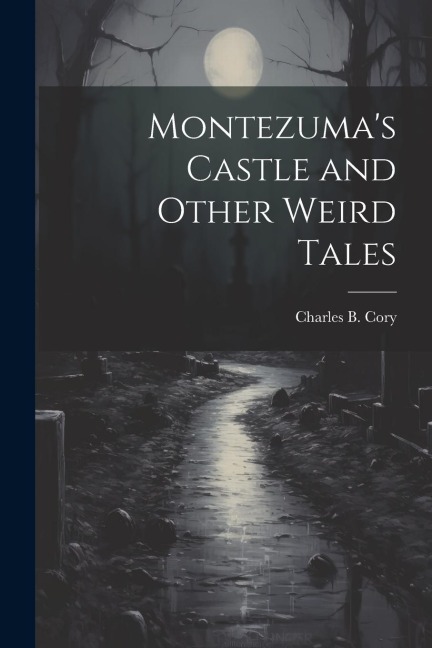 Montezumas Castle and Other Weird Tales
