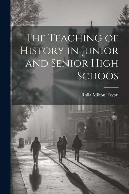 The Teaching of History in Junior and Senior High Schoos
