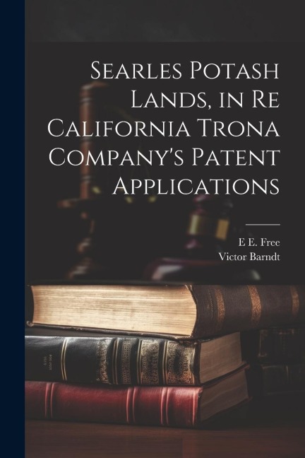Searles Potash Lands, in re California Trona Companys Patent Applications