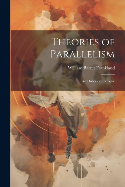 Theories of Parallelism; an Historical Critique
