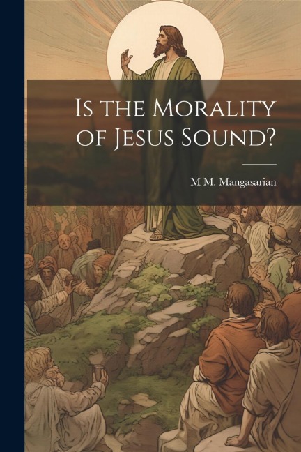Is the Morality of Jesus Sound?