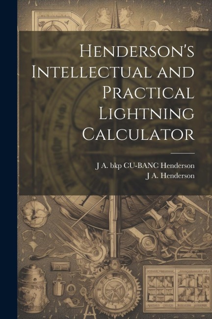 Hendersons Intellectual and Practical Lightning Calculator