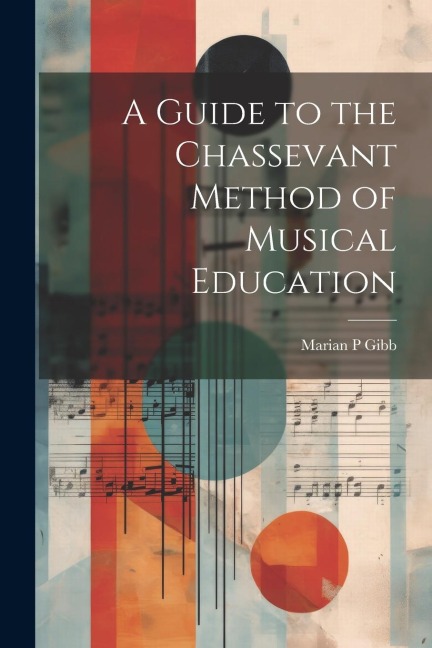 A Guide to the Chassevant Method of Musical Education