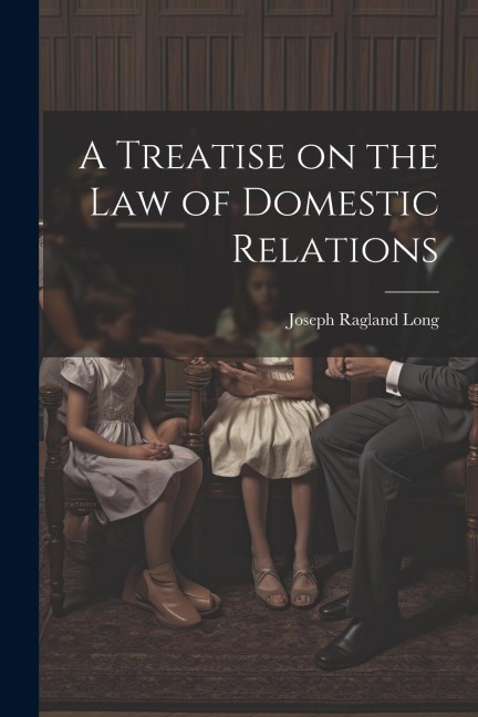 A Treatise on the law of Domestic Relations