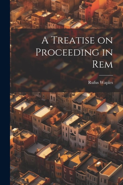 A Treatise on Proceeding in Rem