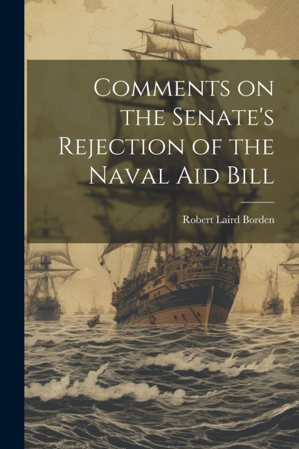 Comments on the Senates Rejection of the Naval Aid Bill