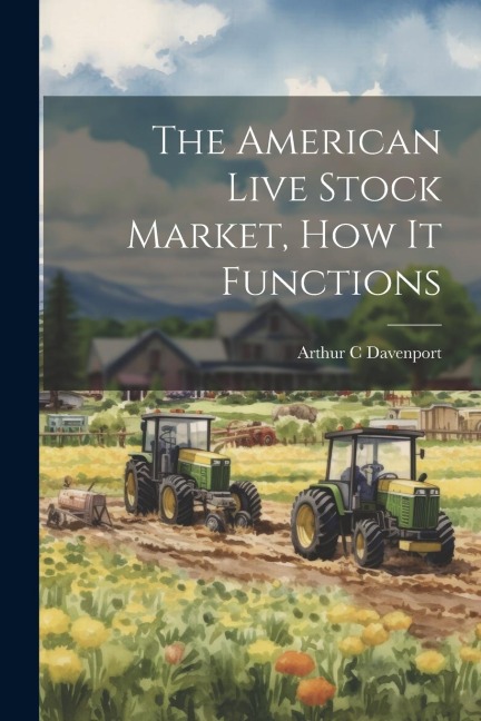 The American Live Stock Market, how it Functions