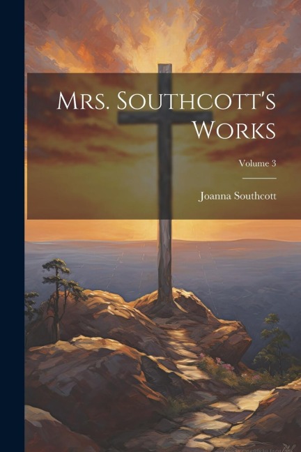 Mrs. Southcotts Works; Volume 3