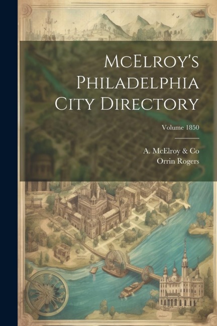 McElroys Philadelphia City Directory; Volume 1850