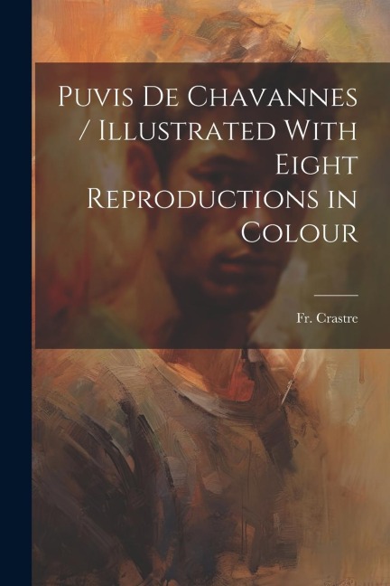 Puvis de Chavannes / Illustrated With Eight Reproductions in Colour