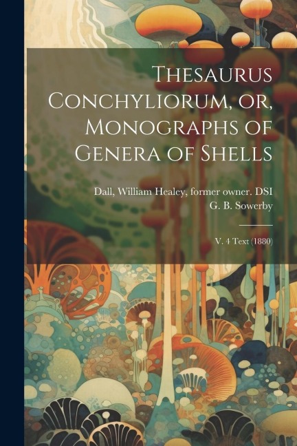 Thesaurus Conchyliorum, or, Monographs of Genera of Shells: V. 4 text (1880)