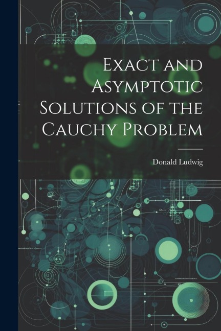Exact and Asymptotic Solutions of the Cauchy Problem