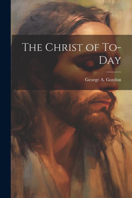 The Christ of To-day