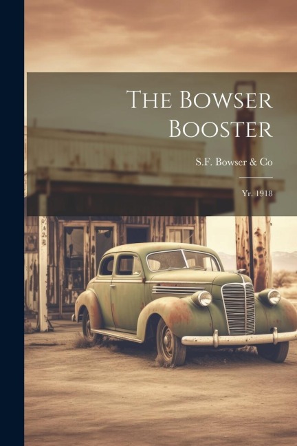 The Bowser Booster: Yr. 1918