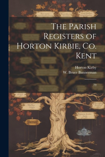 The Parish Registers of Horton Kirbie, Co. Kent: 79