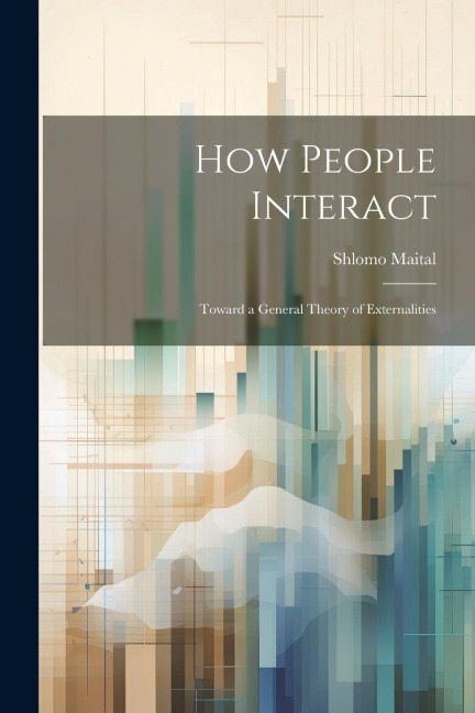 How People Interact: Toward a General Theory of Externalities