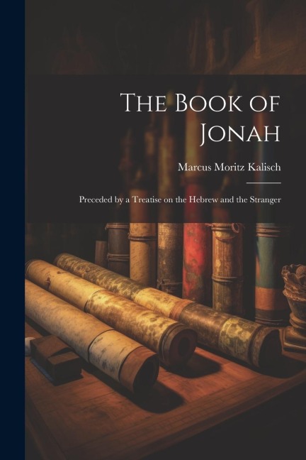 The Book of Jonah: Preceded by a Treatise on the Hebrew and the Stranger