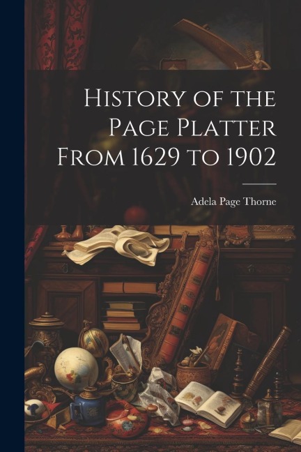 History of the Page Platter From 1629 to 1902