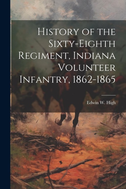 History of the Sixty-eighth Regiment, Indiana Volunteer Infantry, 1862-1865
