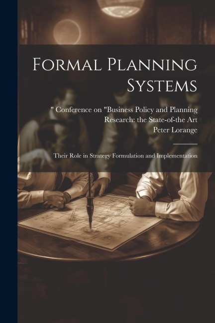 Formal Planning Systems: Their Role in Strategy Formulation and Implementation