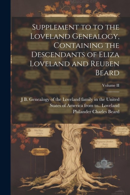 Supplement to to the Loveland Genealogy, Containing the Descendants of Eliza Loveland and Reuben Beard; Volume II