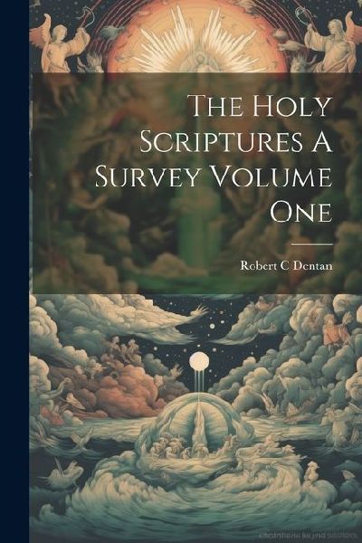 The Holy Scriptures A Survey Volume One