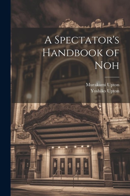 A Spectators Handbook of Noh