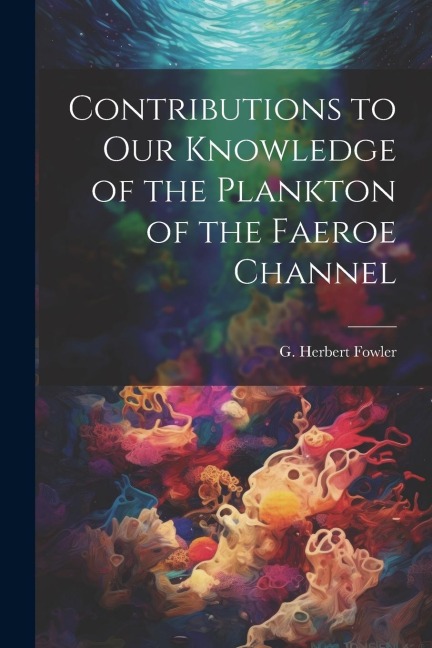 Contributions to our Knowledge of the Plankton of the Faeroe Channel