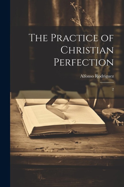 The Practice of Christian Perfection: 2