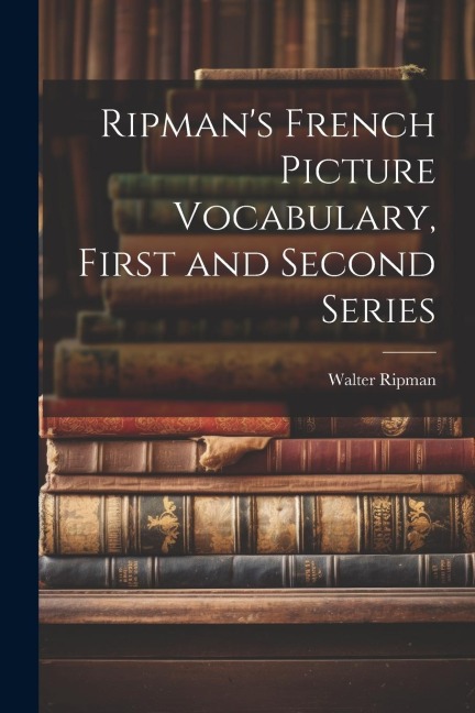 Ripmans French Picture Vocabulary, First and Second Series