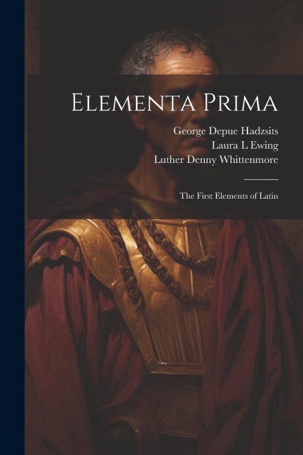 Elementa Prima; the First Elements of Latin