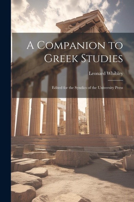 A Companion to Greek Studies; Edited for the Syndics of the University Press