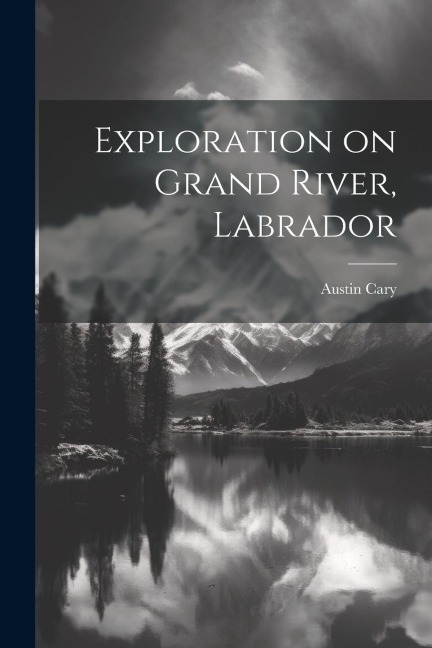 Exploration on Grand River, Labrador