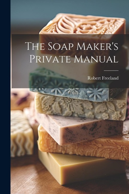 The Soap Makers Private Manual