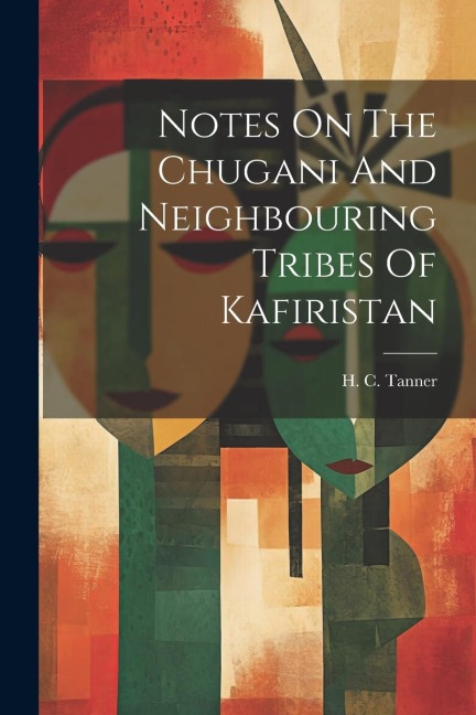 Notes On The Chugani And Neighbouring Tribes Of Kafiristan
