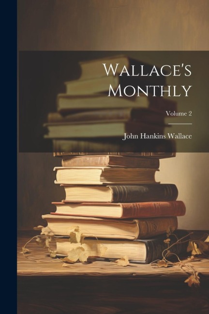 Wallaces Monthly; Volume 2