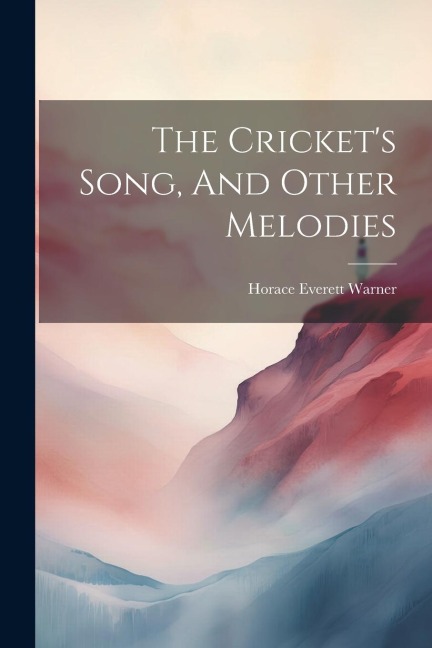 The Crickets Song, And Other Melodies