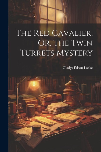The Red Cavalier, Or, The Twin Turrets Mystery