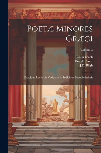 Poetæ minores græci Præcipua lectionis varietate et indicibus locupletissimis; Volume 3
