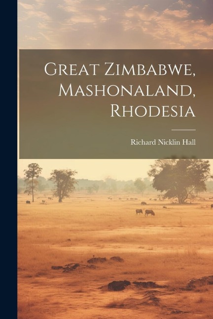 Great Zimbabwe, Mashonaland, Rhodesia