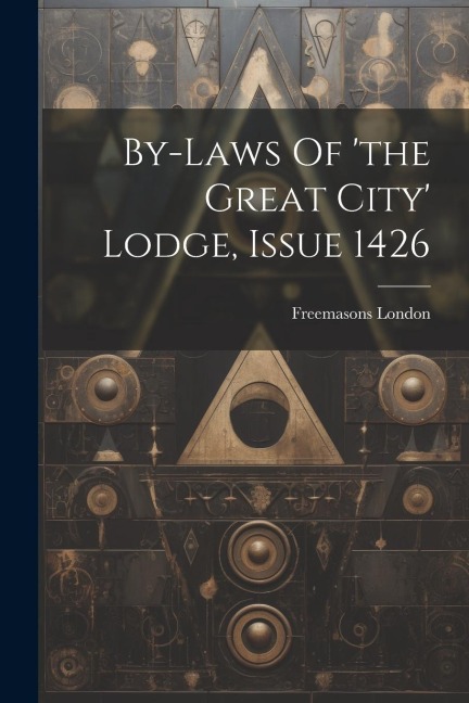 By-laws Of the Great City Lodge, Issue 1426