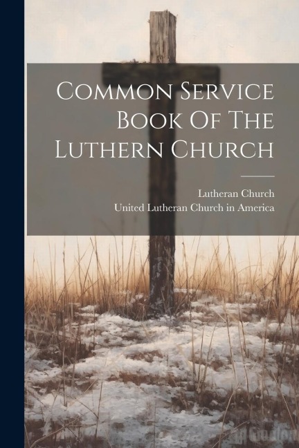 Common Service Book Of The Luthern Church