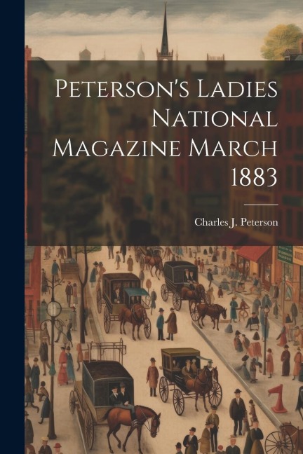 Petersons Ladies National Magazine March 1883