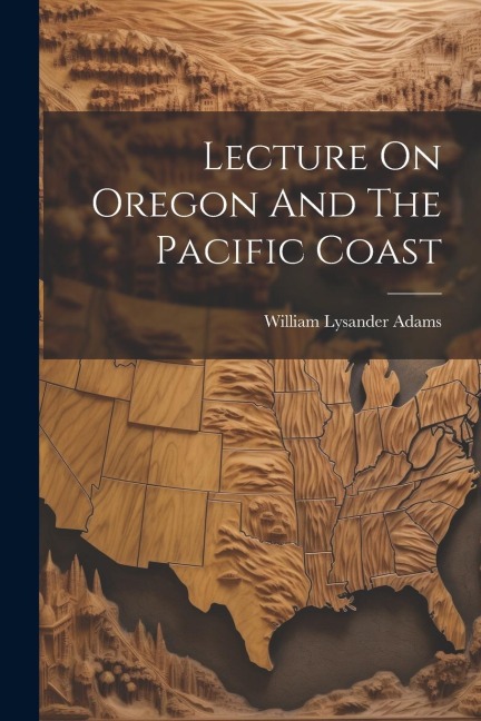 Lecture On Oregon And The Pacific Coast