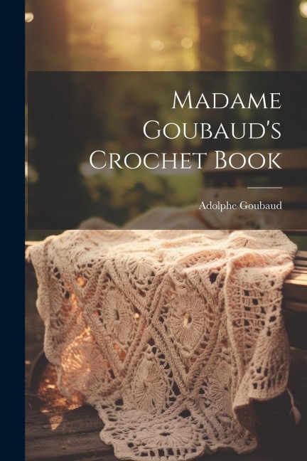 Madame Goubauds Crochet Book